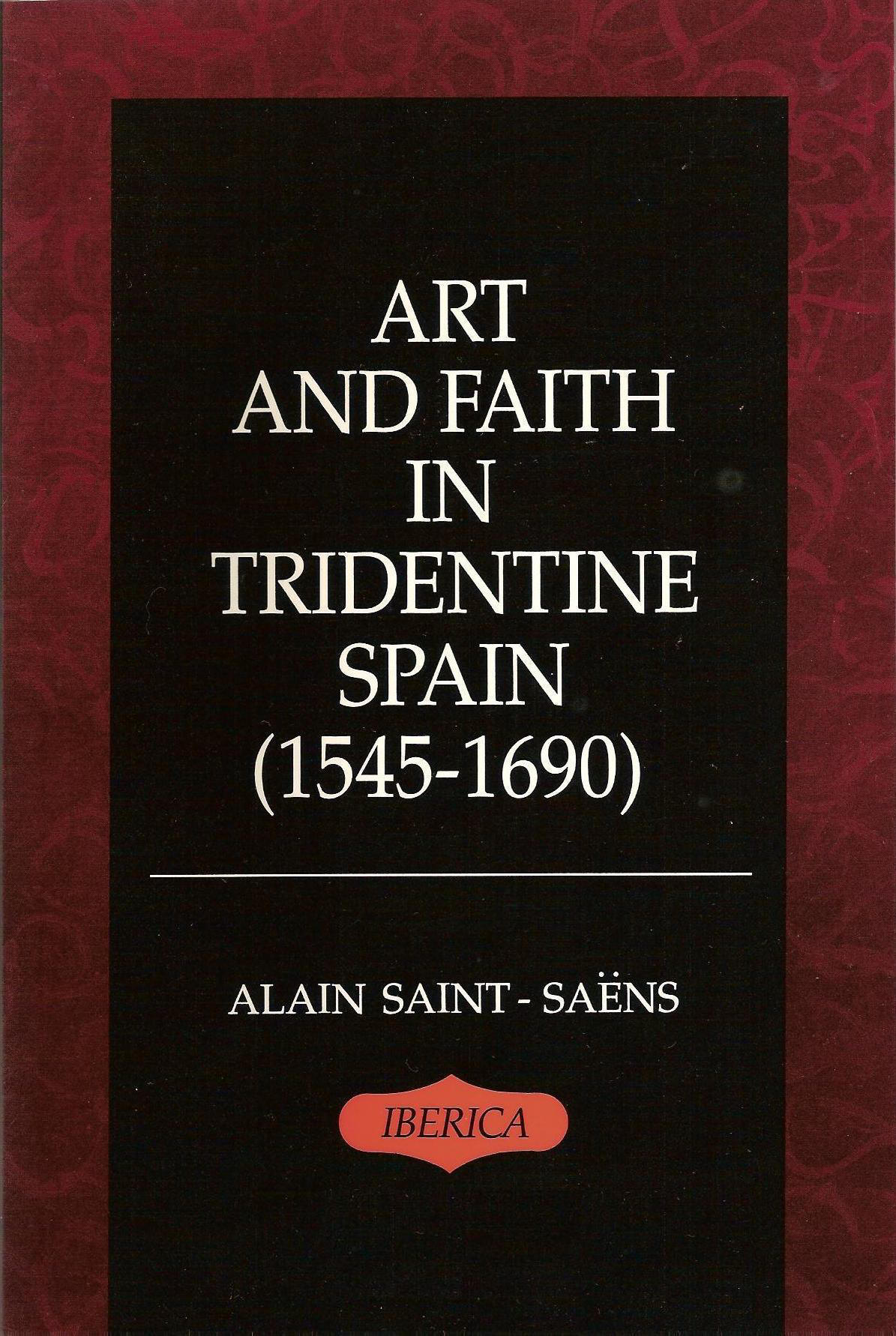 Art and Faith in Tridentine Spain (1545-1690)