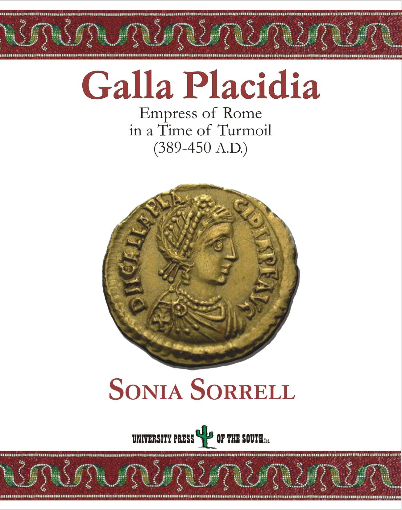 Galla Placidia.  Empress of Rome in a Time of Turmoil